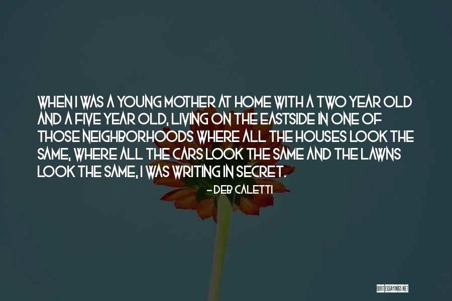 Houses And Home Quotes By Deb Caletti Houses And Home Quotes By Deb Caletti