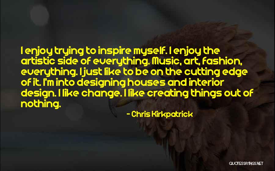 Houses Design Quotes By Chris Kirkpatrick Houses Design Quotes By Chris Kirkpatrick