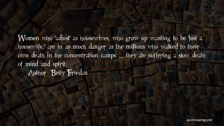 Housewife Quotes By Betty Friedan