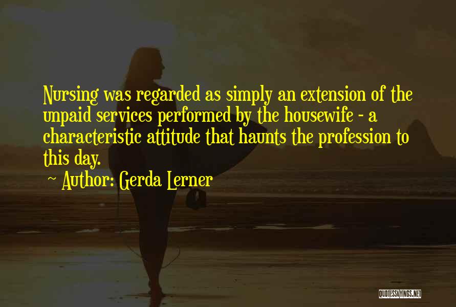 Housewife Quotes By Gerda Lerner
