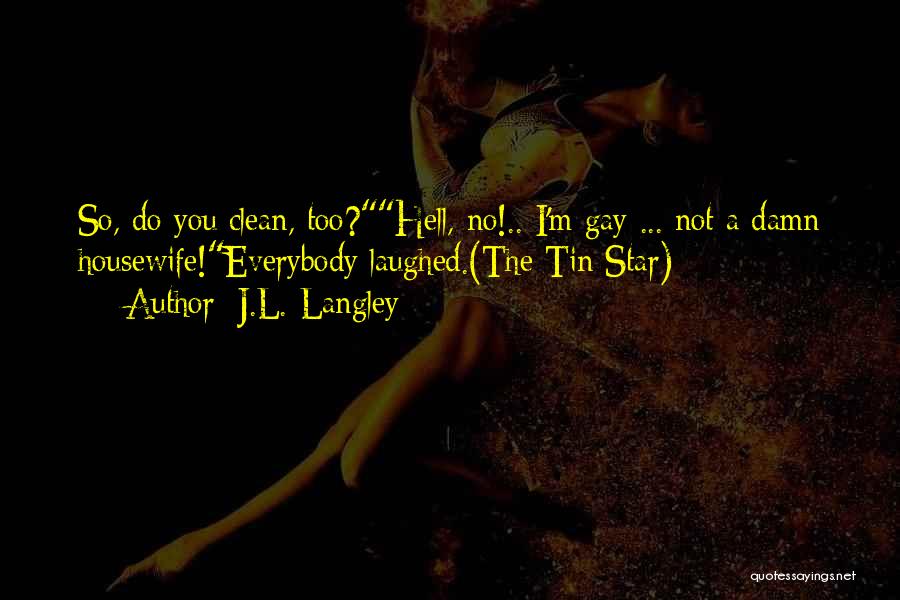 Housewife Quotes By J.L. Langley