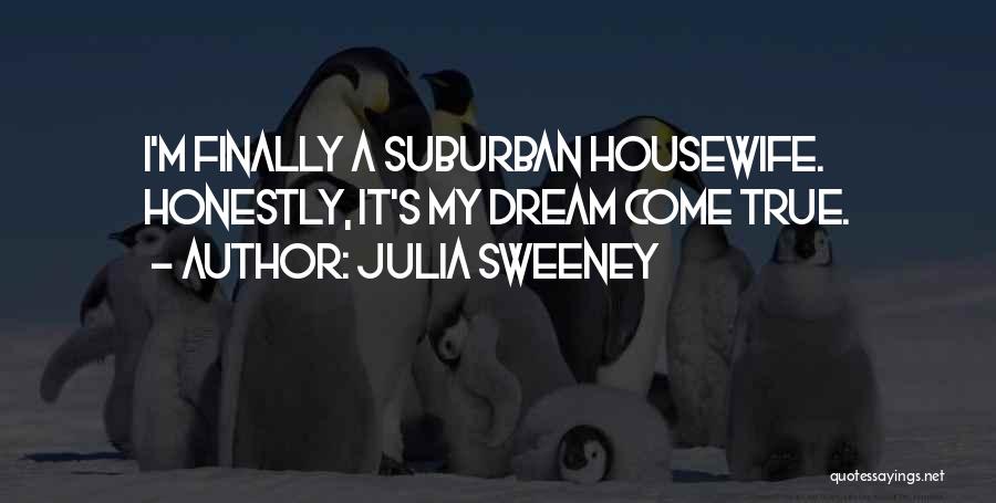 Housewife Quotes By Julia Sweeney