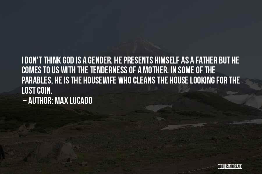 Housewife Quotes By Max Lucado