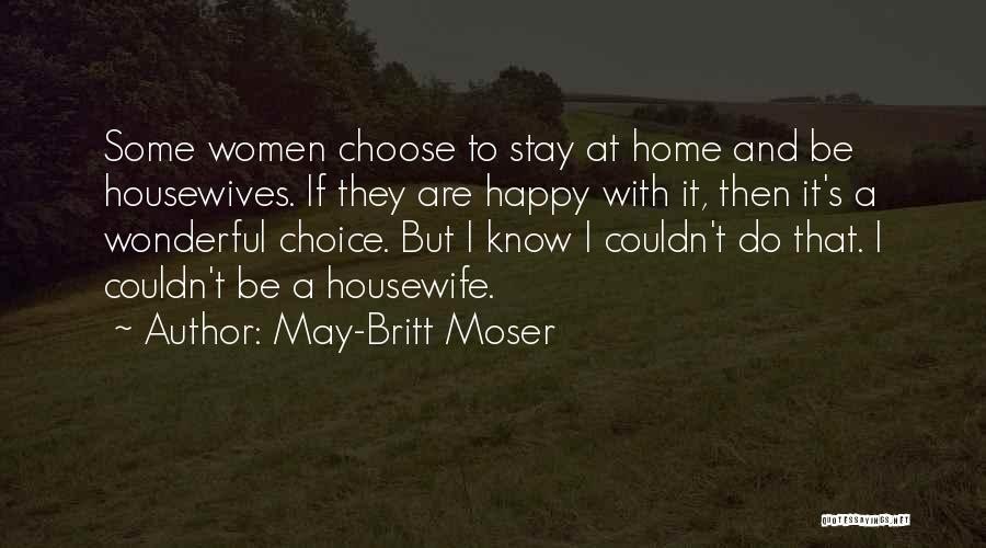 Housewife Quotes By May-Britt Moser