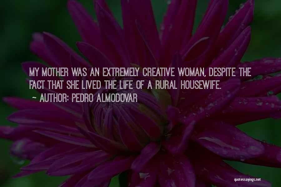 Housewife Quotes By Pedro Almodovar