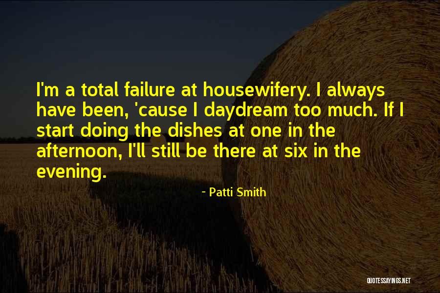Housewifery Quotes By Patti Smith Housewifery Quotes By Patti Smith