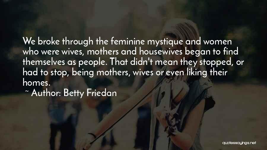 Housewives Quotes By Betty Friedan