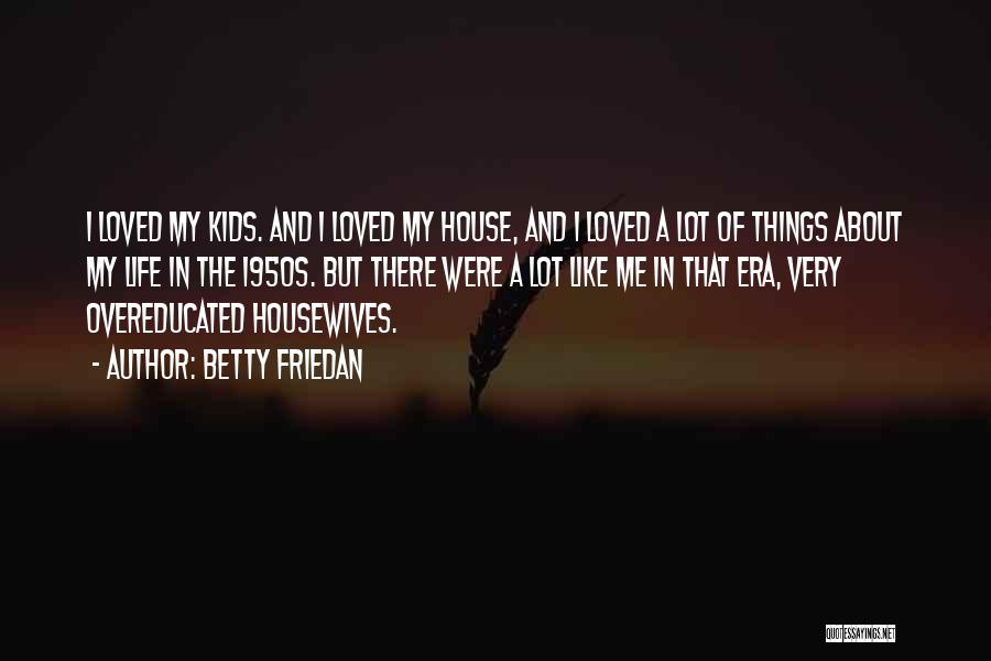 Housewives Quotes By Betty Friedan