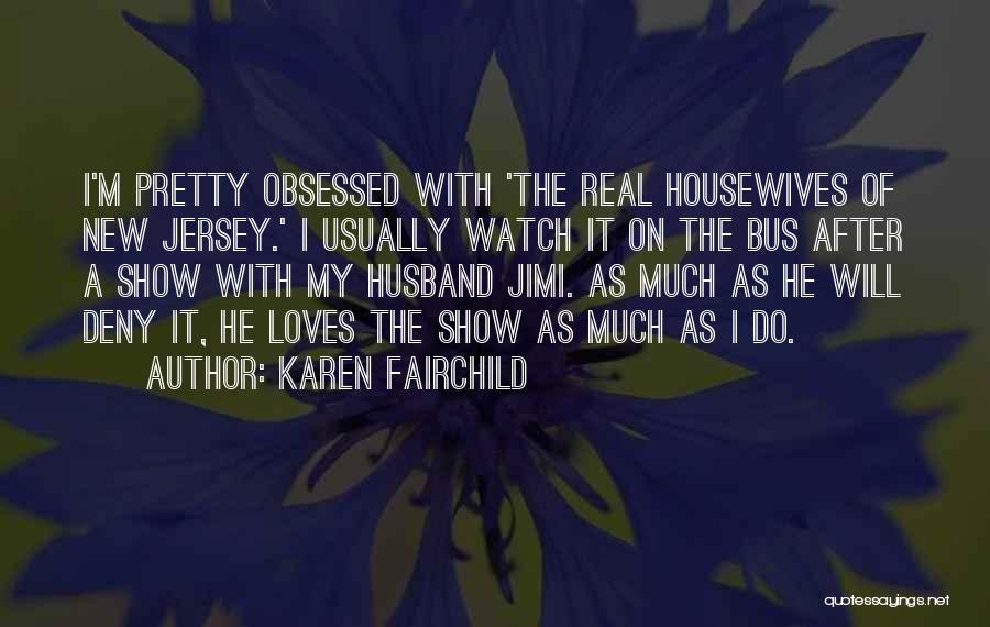 Housewives Quotes By Karen Fairchild