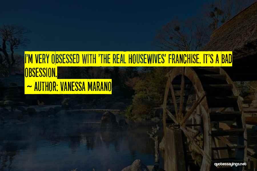 Housewives Quotes By Vanessa Marano