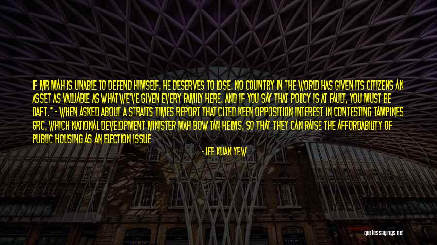 Housing And Development Quotes By Lee Kuan Yew Housing And Development Quotes By Lee Kuan Yew