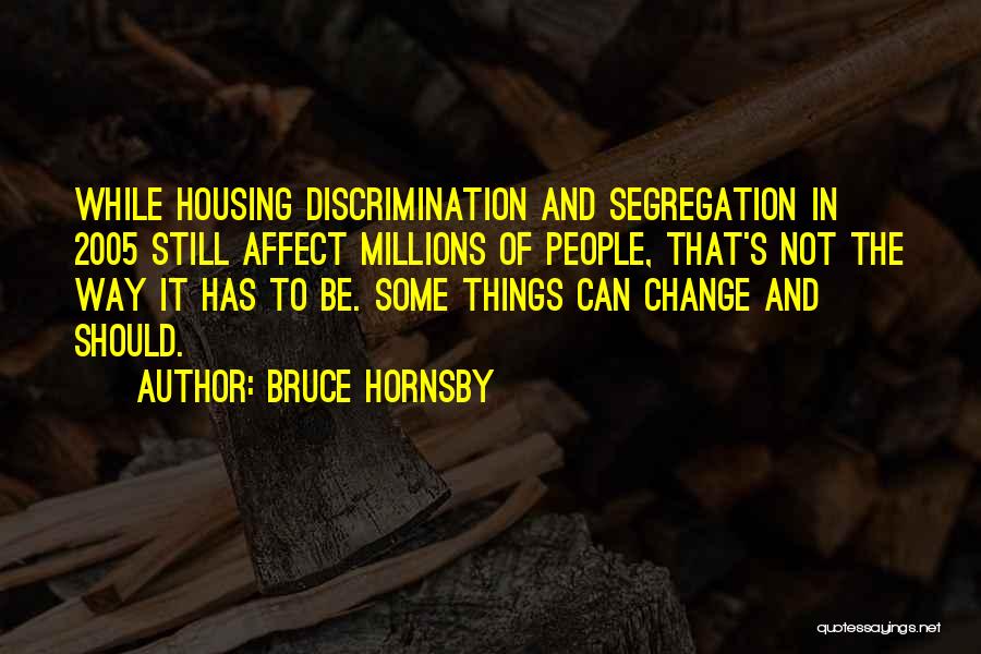 Housing Discrimination Quotes By Bruce Hornsby