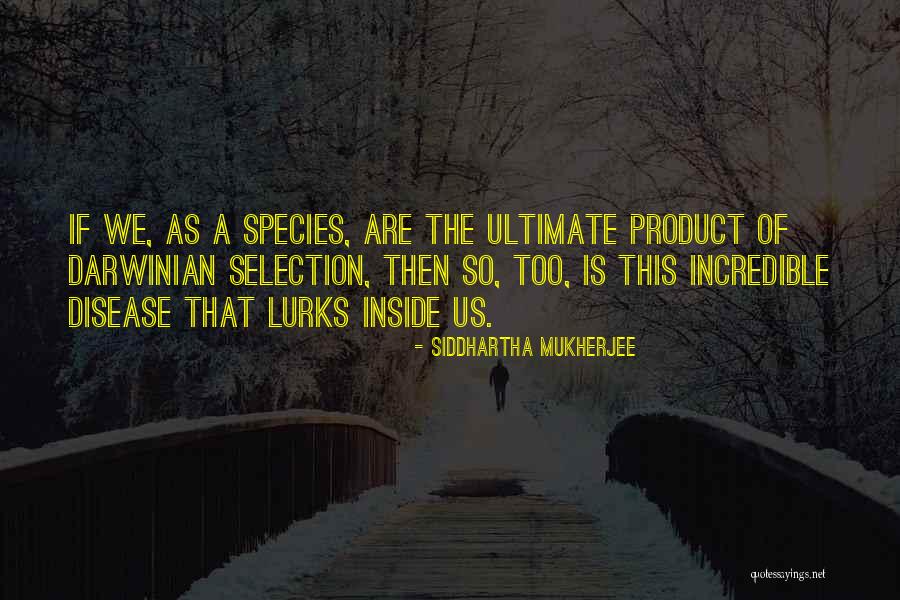 Houten Gevelbekleding Quotes By Siddhartha Mukherjee Houten Gevelbekleding Quotes By Siddhartha Mukherjee