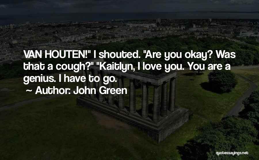 Houten Quotes By John Green