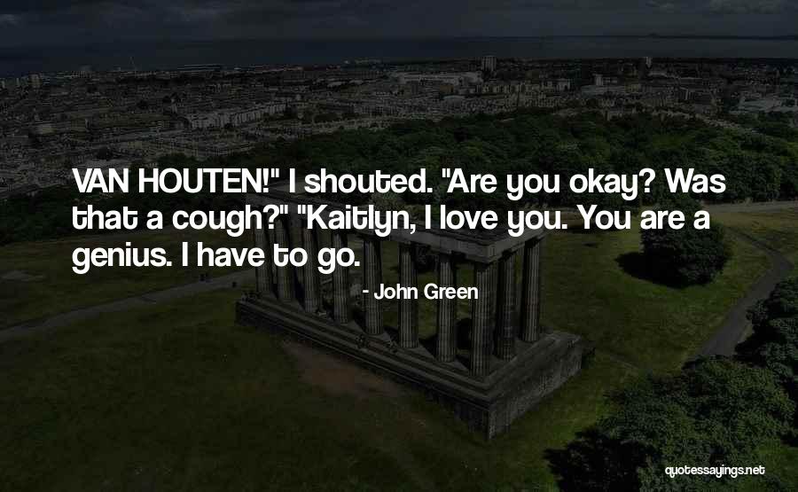 Houten Quotes By John Green