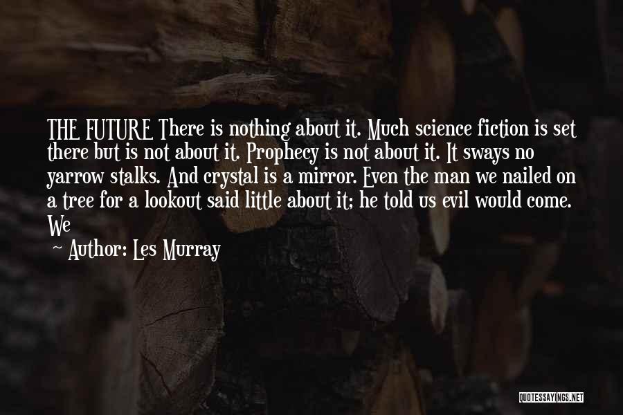 Houttechnologie Quotes By Les Murray