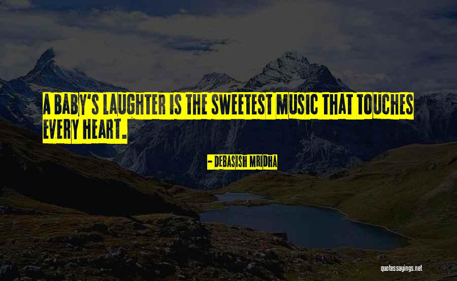 How A Baby Touches The Heart Quotes By Debasish Mridha