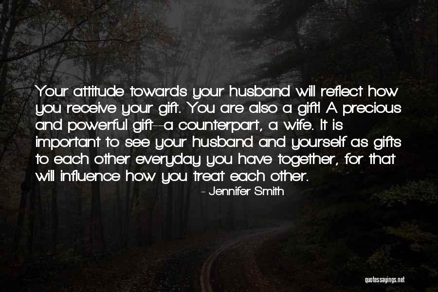 How A Husband Should Treat His Wife Quotes By Jennifer Smith How A Husband Should Treat His Wife Quotes By Jennifer Smith