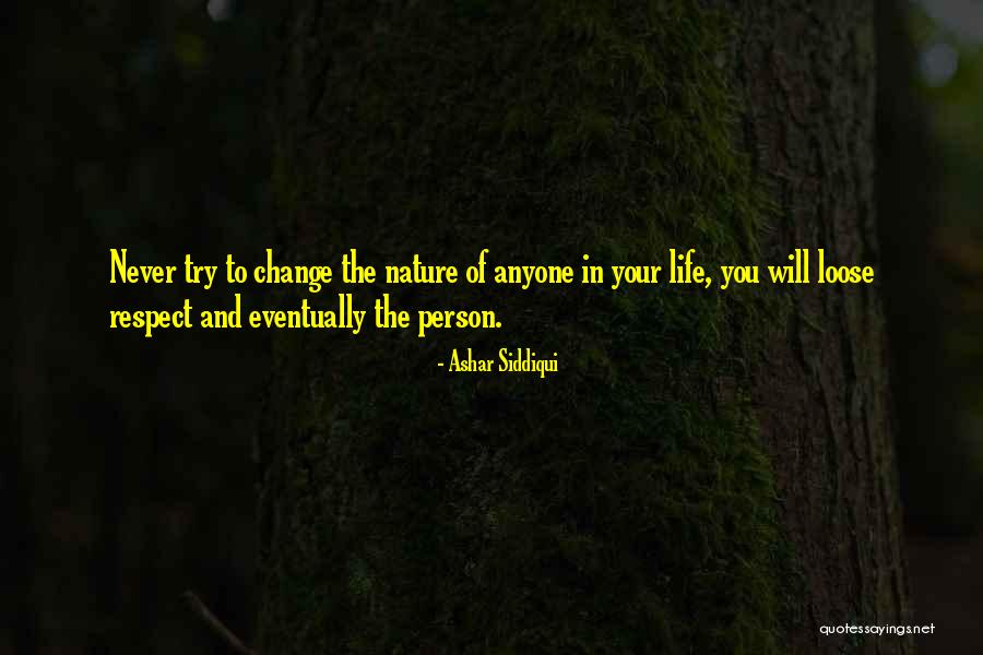 How A Person Can Change Your Life Quotes By Ashar Siddiqui How A Person Can Change Your Life Quotes By Ashar Siddiqui
