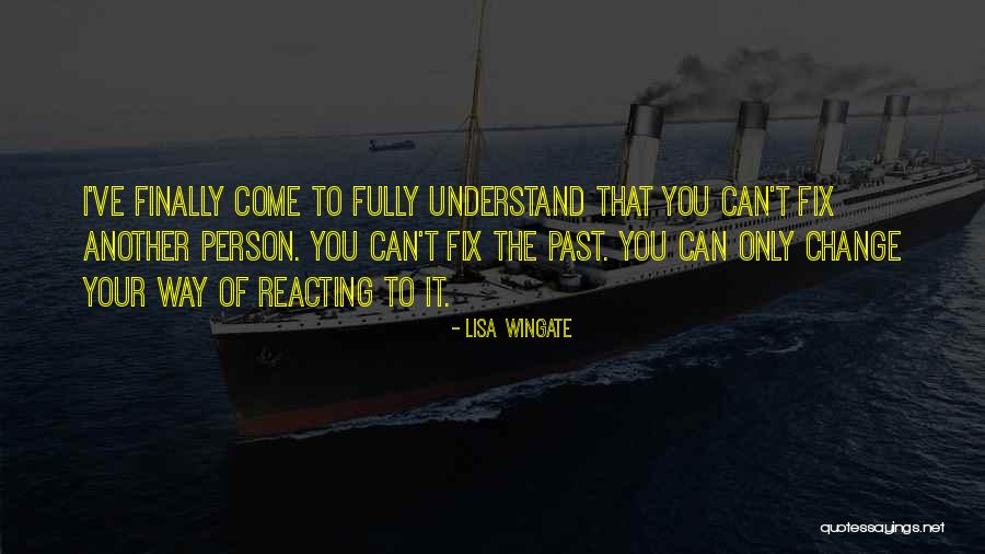 How A Person Can Change Your Life Quotes By Lisa Wingate How A Person Can Change Your Life Quotes By Lisa Wingate