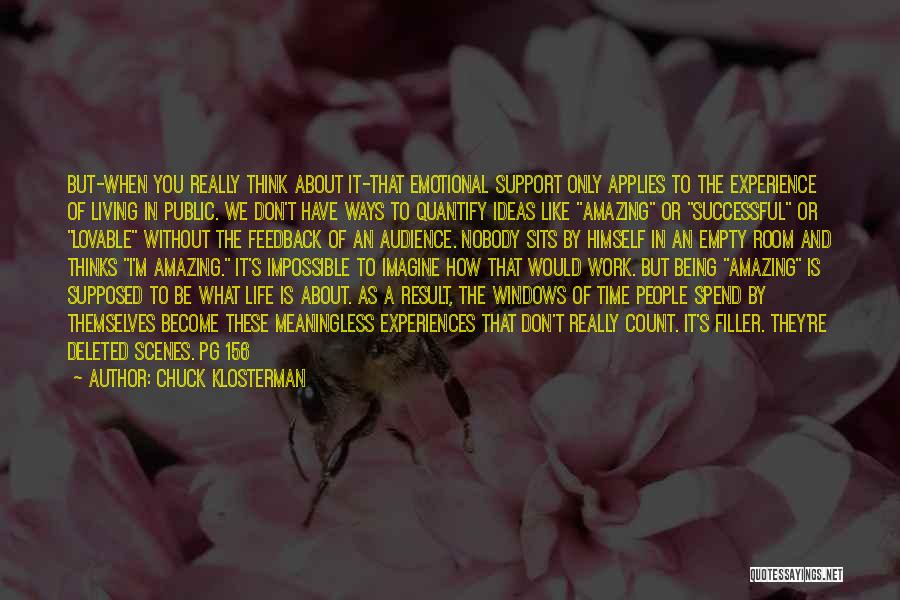How Amazing Is Life Quotes By Chuck Klosterman
