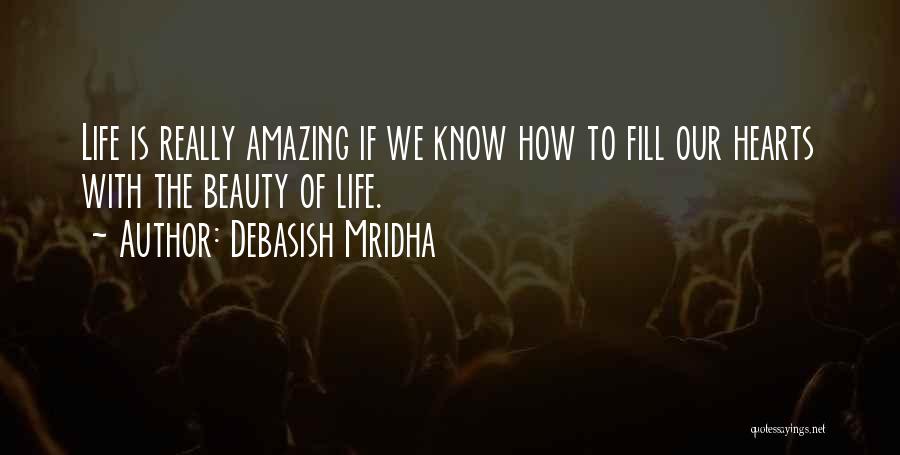 How Amazing Is Life Quotes By Debasish Mridha