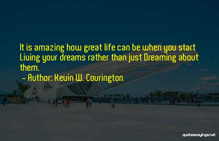 How Amazing Is Life Quotes By Kevin W. Courington