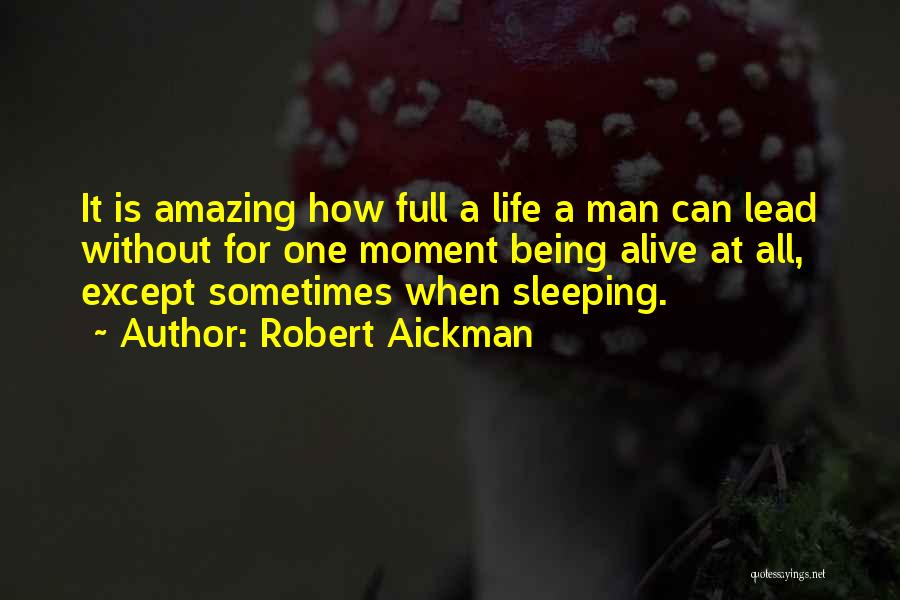 How Amazing Is Life Quotes By Robert Aickman