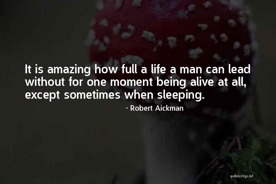 How Amazing Life Is Quotes By Robert Aickman