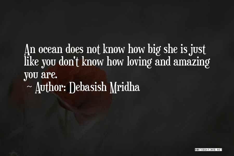 How Amazing She Is Quotes By Debasish Mridha