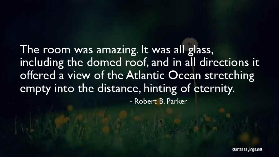 How Amazing The Ocean Is Quotes By Robert B. Parker How Amazing The Ocean Is Quotes By Robert B. Parker