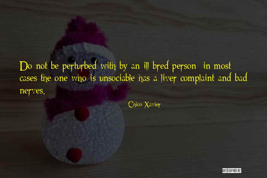 How An Ill Person Think Quotes By Chico Xavier How An Ill Person Think Quotes By Chico Xavier