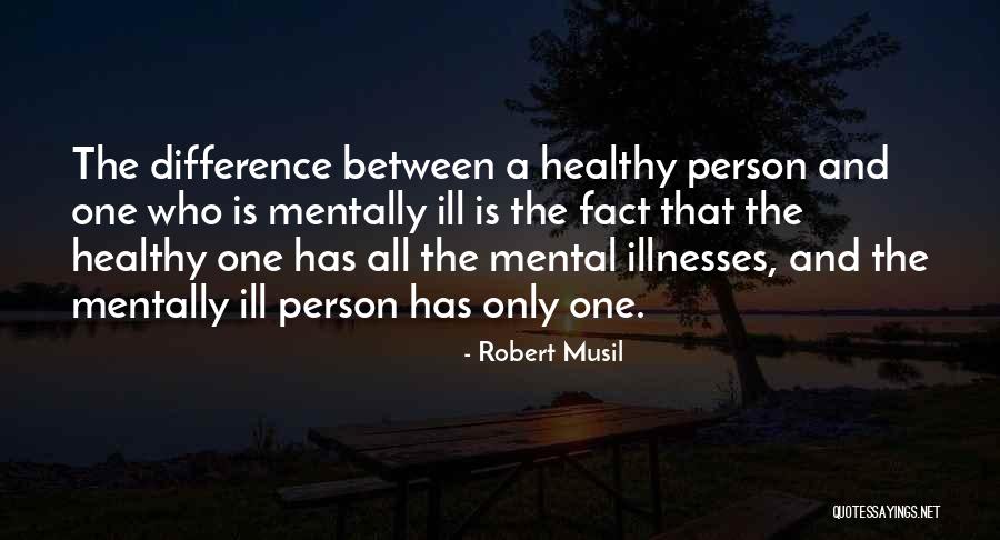 How An Ill Person Think Quotes By Robert Musil How An Ill Person Think Quotes By Robert Musil