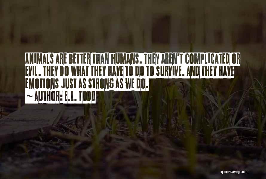 How Animals Are Better Than Humans Quotes By E.L. Todd