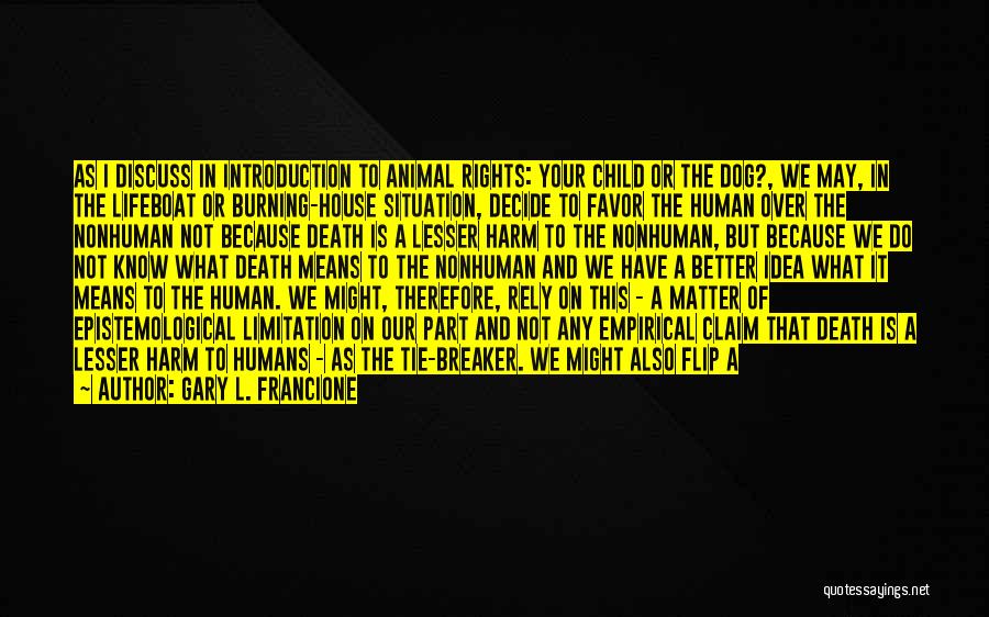 How Animals Are Better Than Humans Quotes By Gary L. Francione