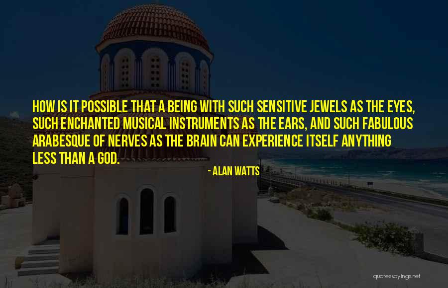 How Anything Is Possible Quotes By Alan Watts How Anything Is Possible Quotes By Alan Watts