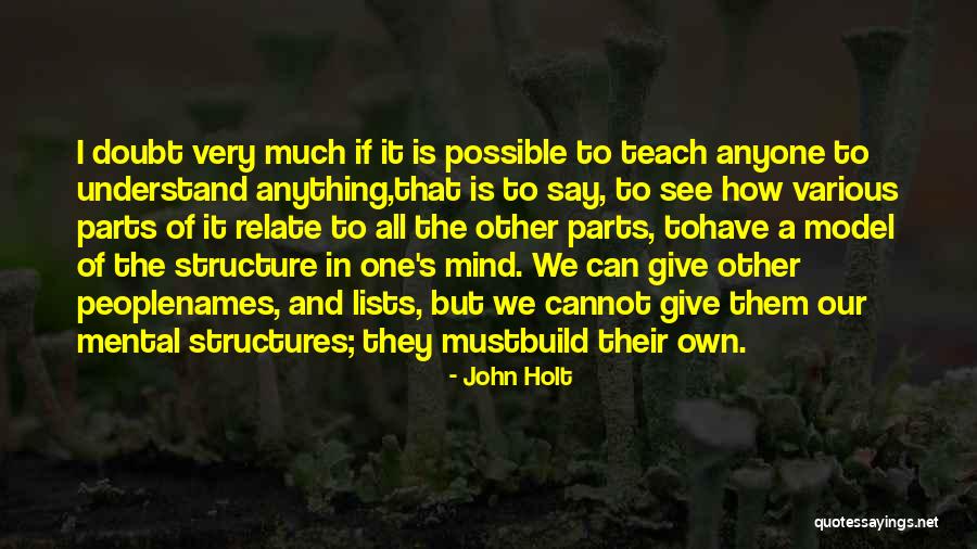 How Anything Is Possible Quotes By John Holt How Anything Is Possible Quotes By John Holt