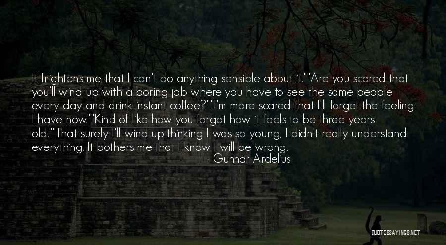 How Are You Feeling Now Quotes By Gunnar Ardelius How Are You Feeling Now Quotes By Gunnar Ardelius
