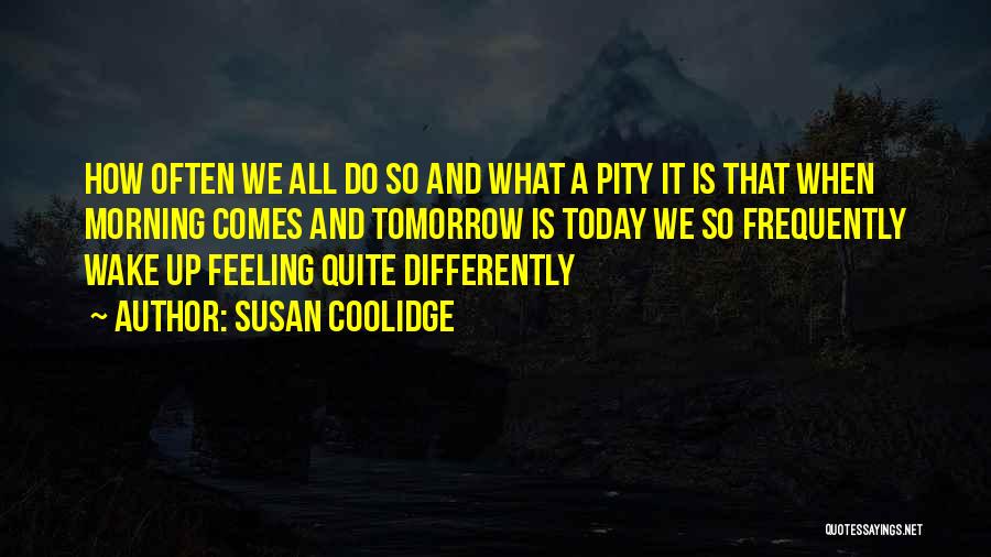 How Are You Feeling Today Quotes By Susan Coolidge