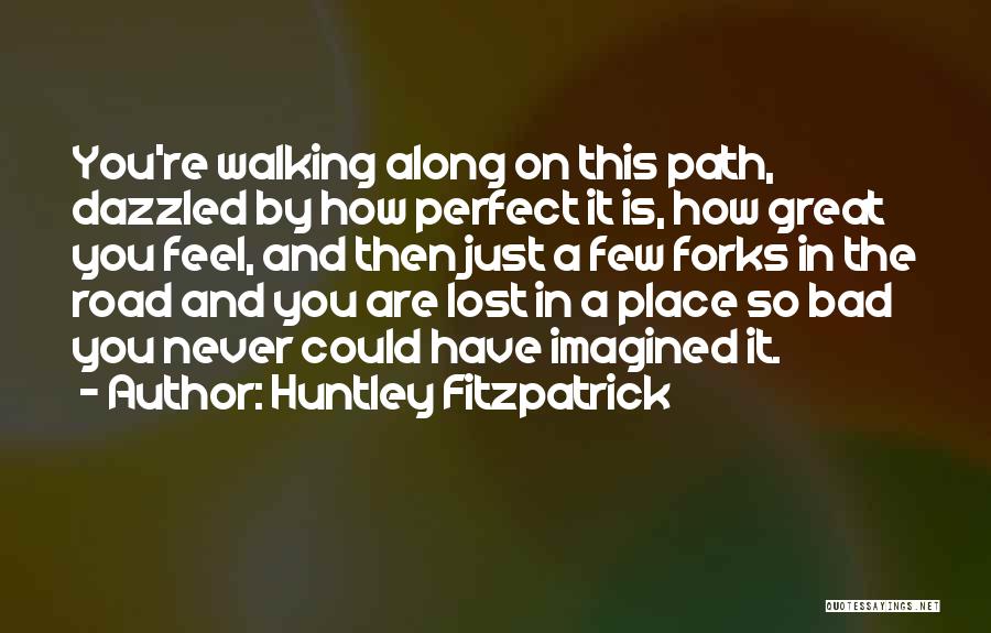 How Are You So Perfect Quotes By Huntley Fitzpatrick