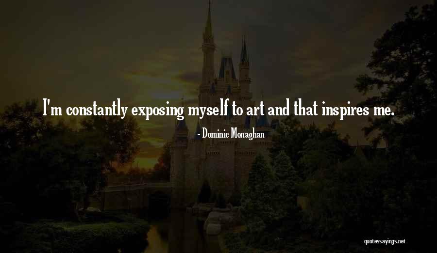 How Art Inspires Quotes By Dominic Monaghan How Art Inspires Quotes By Dominic Monaghan