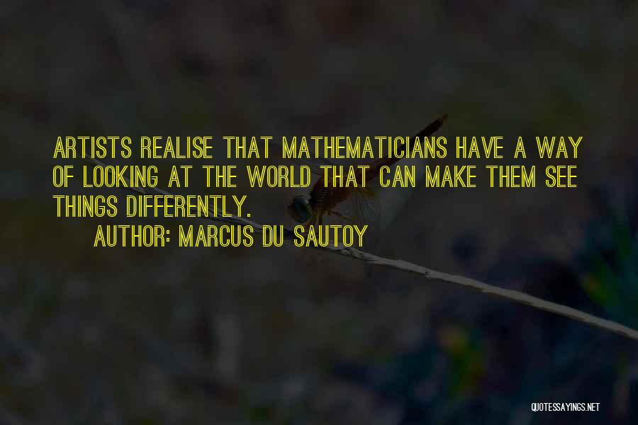 How Artists See The World Quotes By Marcus Du Sautoy