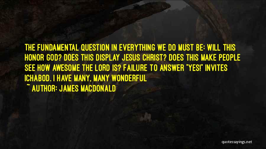How Awesome God Is Quotes By James MacDonald