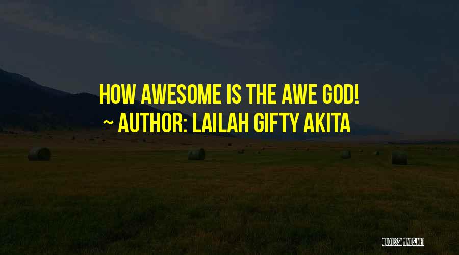 How Awesome God Is Quotes By Lailah Gifty Akita