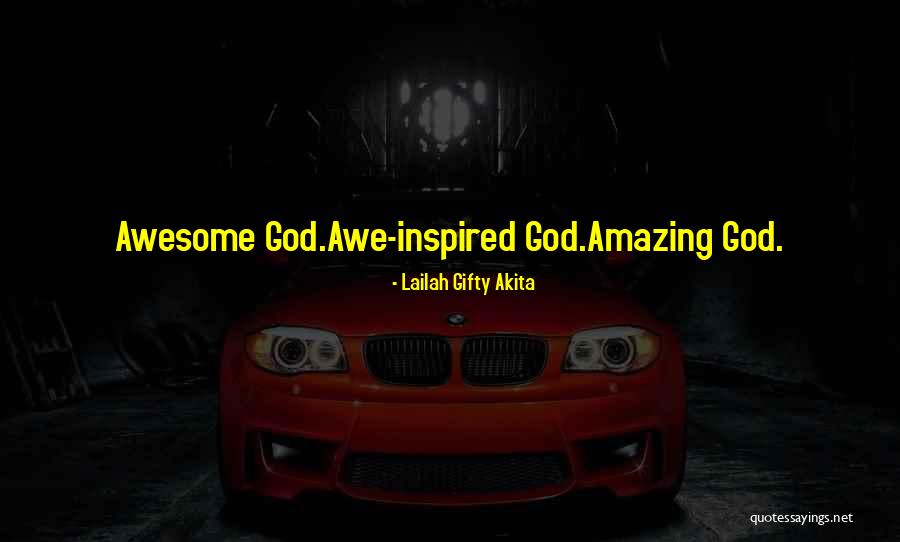 How Awesome God Is Quotes By Lailah Gifty Akita