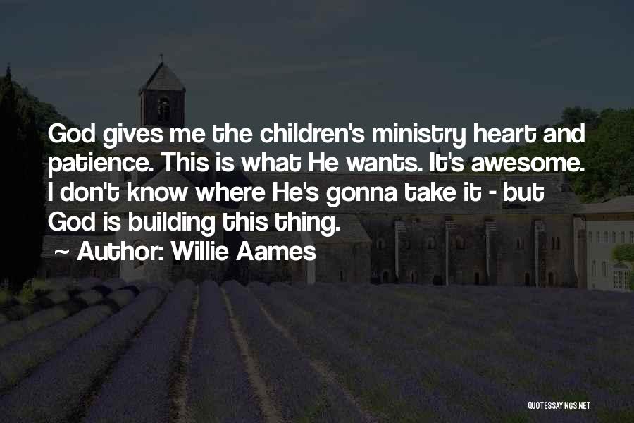 How Awesome God Is Quotes By Willie Aames