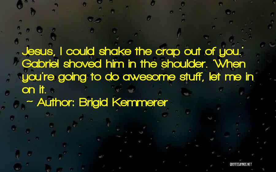 How Awesome Jesus Is Quotes By Brigid Kemmerer