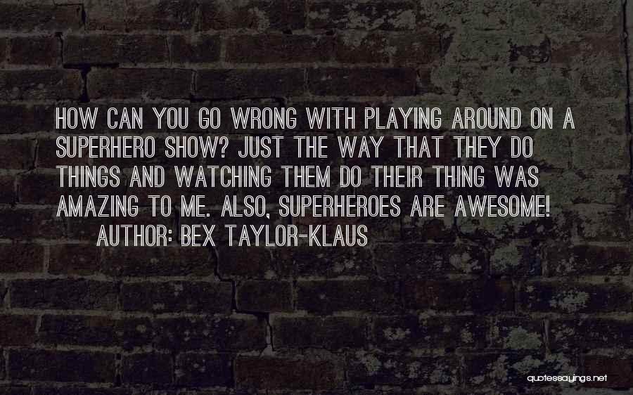 How Awesome You Are Quotes By Bex Taylor-Klaus