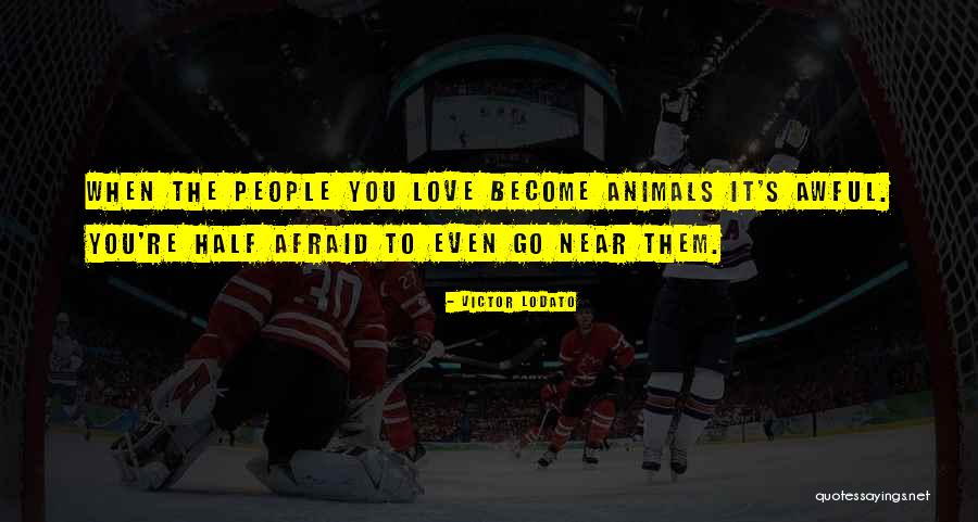 How Awful Love Is Quotes By Victor Lodato How Awful Love Is Quotes By Victor Lodato