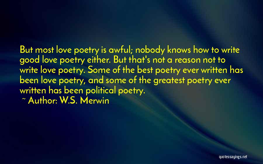 How Awful Love Is Quotes By W.S. Merwin